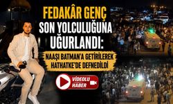 Fedakâr Genç Son Yolculuğuna Uğurlandı: Naaşı Batman’a Getirilerek Hathatke’de Defnedildi