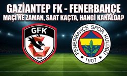 GAZİANTEP FK - FENERBAHÇE MAÇI NE ZAMAN, SAAT KAÇTA, HANGİ KANALDA?