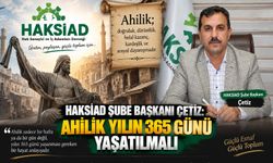 HAKSİAD Şube Başkanı Çetiz: Ahilik Yılın 365 Günü Yaşatılmalı