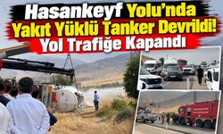 Hasankeyf Yolu’nda Yakıt Yüklü Tanker Devrildi! Yol Trafiğe Kapandı