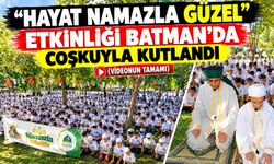 "HAYAT NAMAZLA GÜZEL” ETKİNLİĞİ BATMAN’DA COŞKUYLA KUTLANDI
