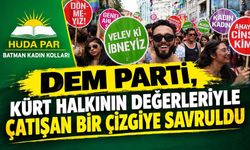 HÜDA PAR Batman Kadın Kolları: “DEM Parti, Kürt Halkının Değerleriyle Çatışan Bir Çizgiye Savruldu”