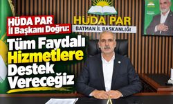 HÜDA PAR İl Başkanı Doğru: Tüm Faydalı Hizmetlere Destek Vereceğiz