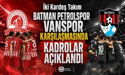İki Kardeş Takım Batman Petrolspor - Vanspor Karşılaşmasında Kadrolar Açıklandı