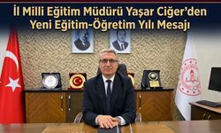 İl Milli Eğitim Müdürü Yaşar Ciğer’den Yeni Eğitim-Öğretim Yılı Mesajı