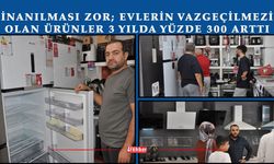 İnanılması Zor; Evlerin Vazgeçilmezi Olan Ürünler 3 yılda Yüzde 300 Arttı