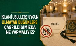 İslami Usullere Uygun Olmayan Düğünlere Çağrıldığımızda Ne Yapmalıyız?