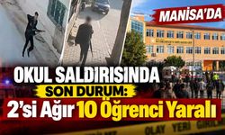 Manisa’da Okul Saldırısında Son Durum: 2’si Ağır 10 Öğrenci Yaralı