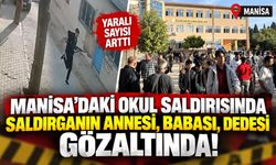 Manisa’daki Okul Saldırısında Saldırganın Annesi, Babası, Dedesi Gözaltında! Yaralı Sayısı Arttı