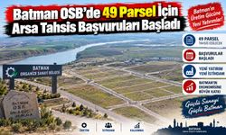 Batman OSB’de 49 Parsel İçin Arsa Tahsis Başvuruları Başladı