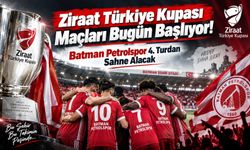 Ziraat Türkiye Kupası Maçları Bugün Başlıyor! Batman Petrolspor 4. Turdan Sahne Alacak