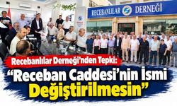 Recebanlılar Derneği’nden Tepki: “Receban Caddesi’nin İsmi Değiştirilmesin”