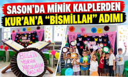 SASON’DA MİNİK KALPLERDEN KUR’AN’A "BİSMİLLAH" ADIMI
