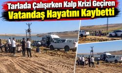 Tarlada Çalışırken Kalp Krizi Geçiren Vatandaş Hayatını Kaybetti