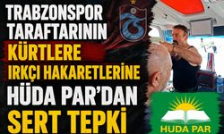 Trabzonspor Taraftarının Kürtlere Irkçı Hakaretlerine HÜDA PAR’dan Sert Tepki