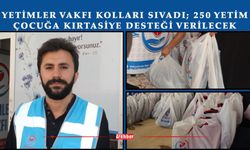 Yetimler Vakfı Kolları Sıvadı; 250 Yetim Çocuğa Kırtasiye Desteği Verilecek