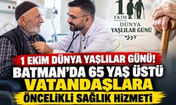 1 Ekim Dünya Yaşlılar Günü! Batman’da 65 Yaş Üstü Vatandaşlara Öncelikli Sağlık Hizmeti