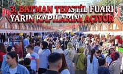 3. Batman Tekstil Fuarı Yarın Kapılarını Açıyor