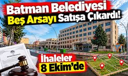 Batman Belediyesi Beş Arsayı Satışa Çıkardı! İhale 8 Ekim’de