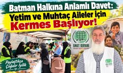 Batman Halkına Anlamlı Davet: Yetim ve Muhtaç Aileler İçin Kermes Başlıyor!