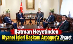 Batman Heyetinden Diyanet İşleri Başkanı Arpaguş’a Ziyaret