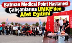 Batman Medical Point Hastanesi Çalışanlarına UMKE’den Afet Eğitimi