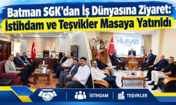 Batman SGK'dan İş Dünyasına Ziyaret: İstihdam ve Teşvikler Masaya Yatırıldı