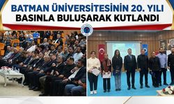 Batman Üniversitesinin 20. Yılı Basınla Buluşarak Kutlandı