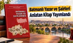 Batmanlı Yazar ve Şairleri Anlatan Kitap Yayımlandı