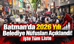 Batman’da 2026 Yılı Belediye Nüfusları Açıklandı! İşte Tüm Liste