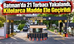 Batman’da 21 Torbacı Yakalandı, Kilolarca Madde Ele Geçirildi