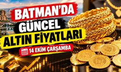 BATMAN’DA GÜNCEL ALTIN FİYATLARI – 14 EKİM ÇARŞAMBA