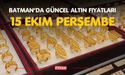 BATMAN’DA GÜNCEL ALTIN FİYATLARI – 15 EKİM PERŞEMBE