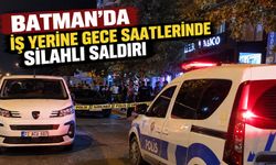 Batman’da İş Yerine Gece Saatlerinde Silahlı Saldırı