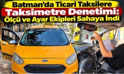 Batman’da Ticari Taksilere Taksimetre Denetimi: Ölçü ve Ayar Ekipleri Sahaya İndi