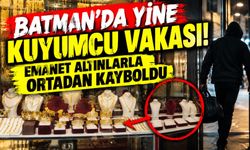 Batman’da Yine Kuyumcu Vakası! Emanet Altınlarla Ortadan Kayboldu