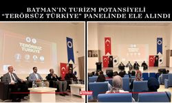 Batman’ın Turizm Potansiyeli “Terörsüz Türkiye” Panelinde Ele Alındı