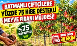 Batmanlı Çiftçilere Yüzde 75 Hibe Destekli Meyve Fidanı Müjdesi! Son Gün 30 Ekim