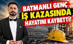 Batmanlı Genç İş Kazasında Hayatını Kaybetti!