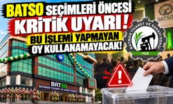 BATSO Seçimleri Öncesi Kritik Uyarı! Bu İşlemi Yapmayan Oy Kullanamayacak