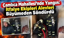 Çamlıca Mahallesi’nde Yangın: İtfaiye Ekipleri Alevleri Büyümeden Söndürdü