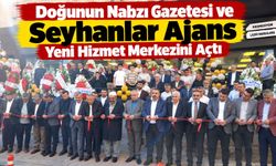 Doğunun Nabzı Gazetesi ve Seyhanlar Ajans Yeni Hizmet Merkezini Açtı