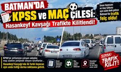 Batman’da KPSS ve Maç Çilesi: Hasankeyf Kavşağı Trafikte Kilitlendi!