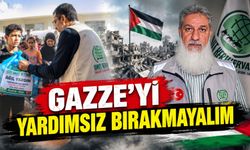 GAZZE’Yİ YARDIMSIZ BIRAKMAYALIM