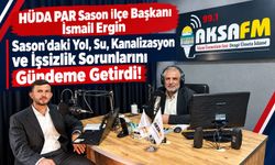 HÜDA PAR Sason İlçe Başkanı İsmail Ergin Sason’daki Yol, Su, Kanalizasyon ve İşsizlik Sorunlarını Gündeme Getirdi!