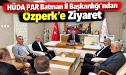 HÜDA PAR Batman İl Başkanlığı’ndan Özperk’e Ziyaret