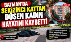 Batman'da Sekizinci Kattan Düşen Kadın Hayatını Kaybetti