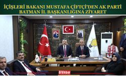 İçişleri Bakanı Mustafa Çiftçi’den AK Parti Batman İl Başkanlığına Ziyaret
