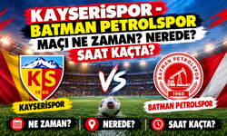 Kayserispor - Batman Petrolspor Maçı Ne Zaman? Nerede? Saat Kaçta?