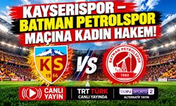 Kayserispor – Batman Petrolspor Maçına Kadın Hakem!